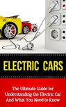 Electric Cars: The Ultimate Guide for Understanding the Electric Car And What You Need to Know - Brad Durant - 9781507849774