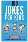 100 Jokes for Kids: Funny Joke Book for Kids - Tanya Turner - 9781507853221