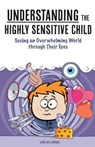 Understanding the Highly Sensitive Child - Dr James (PhD Department of Psychological Sciences Purdue University) Williams - 9781507880029