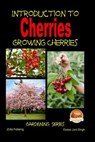 Introduction to Cherries - Growing Cherries - John Davidson - 9781507881545