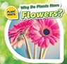 Why Do Plants Have Flowers? - Celeste Bishop - 9781508142133