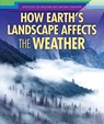 How Earth's Landscape Affects the Weather - Elizabeth Krajnik - 9781508169031