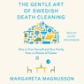 The Gentle Art of Swedish Death Cleaning: How to Free Yourself and Your Family from a Lifetime of Clutter -  - 9781508282006