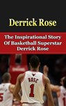 Derrick Rose: The Inspirational Story of Basketball Superstar Derrick Rose - Bill Redban - 9781508426509