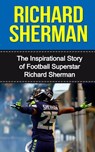 Richard Sherman: The Inspirational Story of Football Superstar Richard Sherman - Bill Redban - 9781508438021
