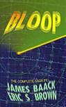 Bloop: The Complete Saga - Eric S. Brown - 9781508474036