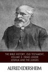 The Bible History, Old Testament, Volume 3: Israel under Joshua and the Judges - Alfred Edersheim - 9781508544814