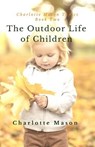 The Outdoor Life of Children: The Importance of Nature Study and Outside Activities - Deborah Taylor-Hough - 9781508581680
