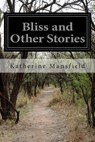 Bliss and Other Stories - Katherine Mansfield - 9781508622819