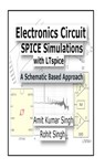 Electronics Circuit SPICE Simulations with LTspice: A Schematic Based Approach - Rohit Singh - 9781508649212