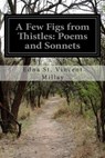 A Few Figs from Thistles: Poems and Sonnets - Edna St Vincent Millay - 9781508651949