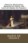 French Mediaeval Romances from the Lays of Marie de France - Marie De France - 9781508661276