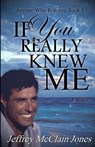 If You Really Knew Me - JONES,  Jeffrey McClain - 9781508680680