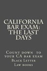 California Bar Exam: The Last days - Black Letter Law Books - 9781508701095