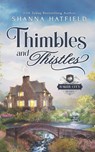 Thimbles and Thistles: A Sweet Historical Western Romance - Shanna Hatfield - 9781508708223