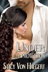 Under His Protection - VON HAEGERT,  Stacy - 9781508710301