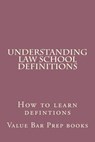 Understanding Law School Definitions: How to learn defintions - Value Bar Prep Books - 9781508746270
