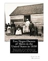 Free Negro Owners of Slaves in the United States in 1830: Together with Absentee Ownership of Slaves in the United States in 1830 - Carter G. Woodson - 9781508771821