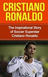 Cristiano Ronaldo: The Inspirational Story of Soccer (Football) Superstar Cristiano Ronaldo - Bill Redban - 9781508866329
