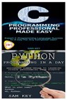 Python Programming in a Day & C Programming Professional Made Easy - Sam Key - 9781508964209