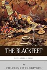 Native American Tribes: The History of the Blackfeet and the Blackfoot Confederacy - Charles River - 9781508987703