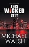 This Wicked City - Michael Walsh - 9781509252664