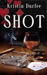 Shot - Kristin Durfee - 9781509254453