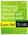 Exam Ref 70-346 Managing Office 365 Identities and Requirements - Orin Thomas - 9781509304790
