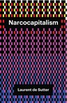 Narcocapitalism - Laurent de Sutter - 9781509506842