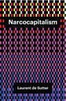 Narcocapitalism - Laurent de Sutter - 9781509506873