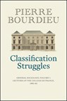 Classification Struggles - Pierre (College de France) Bourdieu - 9781509513277