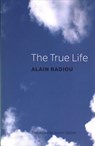 The True Life - Alain (l'Ecole normale superieure) Badiou - 9781509514892