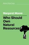 Who Should Own Natural Resources? - Margaret Moore - 9781509529179