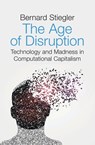 The Age of Disruption - Bernard Stiegler - 9781509529292