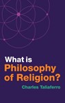 What is Philosophy of Religion? - Charles (St. Olaf College) Taliaferro - 9781509529551