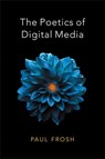 The Poetics of Digital Media - Paul Frosh - 9781509532681
