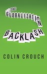 The Globalization Backlash - Colin (London School of Economics) Crouch - 9781509533770