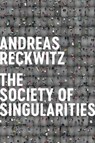 Society of Singularities - Andreas Reckwitz - 9781509534227