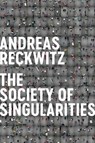 Society of Singularities - Andreas Reckwitz - 9781509534241
