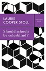 Should schools be colorblind? - Laurie Cooper Stoll - 9781509534265