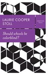 Should schools be colorblind? - Laurie Cooper Stoll - 9781509534272