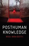 Posthuman Knowledge - Rosi Braidotti - 9781509535279