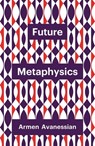 Future Metaphysics - Armen Avanessian - 9781509537983
