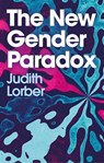 The New Gender Paradox - Judith Lorber - 9781509544370