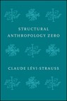 Structural Anthropology Zero - Claude (College de France) Levi-Strauss - 9781509544981