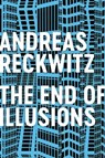 The End of Illusions - Andreas Reckwitz - 9781509545704