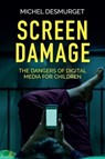 Screen Damage - Michel Desmurget - 9781509546411