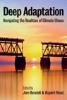 Deep Adaptation - Jem Bendell ; Rupert (University of Manchester) Read - 9781509546848