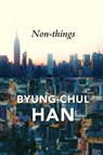 Non-things - Byung-Chul (Berlin University of the Arts Han - 9781509551705