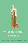 What is Sexual Capital? - Dana Kaplan ; Eva (The Hebrew University of Jersalem) Illouz - 9781509552320